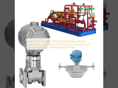 Transmetteur de pression de qualité nucléaire Emerson Rosemount 3152K, débitmètre Coriolis MicroMotion F025S et dispositifs de réduction et de régulation de pression